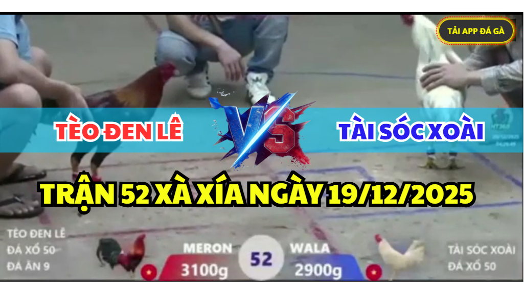 trận 52 xà xía ngày 19/12/2025