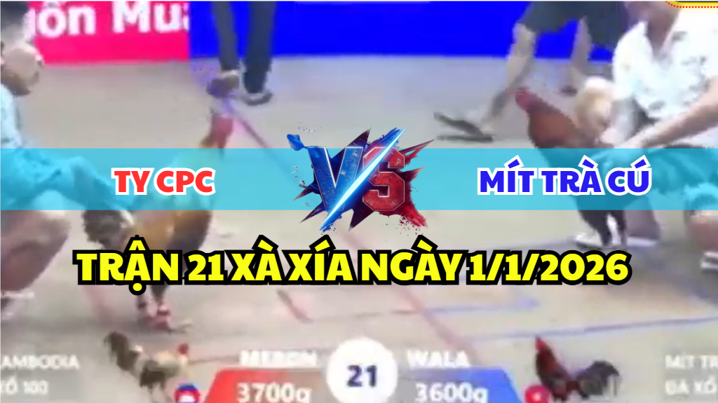 trận 21 xà xía ngày 1/1/2026